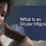 What Is an Ocular Migraine? what is a ocular migraine