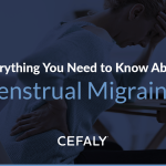 Everything You Need to Know About Menstrual Migraine & How to Get Relief everything-you-need-to-know-about-menstrual-migraines