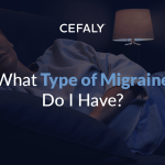 What Type Of Migraine Do I Have? What Type Of Migraine Do I Have?
